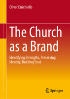 The Church as a Brand: Identifying Strengths, Preserving Identity, Building Trust 3658515643 Book Cover