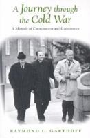 A Journey Through the Cold War: A Memoir of Containment and Coexistence 0815701012 Book Cover