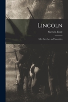 Lincoln: Life, Speeches and Anecdotes 1014739152 Book Cover