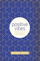 Positive Vibes: Inspiring Thoughts for Change and Transformation 1401942660 Book Cover