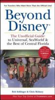 Beyond Disney: The Unofficial Guide to SeaWorld, Universal Orlando, & the Best of Central Florida 1628090448 Book Cover