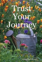 Trust Your Journey 0557224985 Book Cover