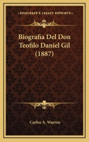 Biografia Del Don Teofilo Daniel Gil (1887) 1160328102 Book Cover