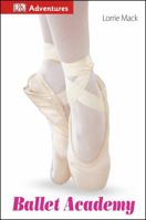DK Adventures: Ballet Academy 1465419705 Book Cover