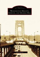 Washington Heights, Inwood, and Marble Hill (Images of America: New York) 0738554782 Book Cover