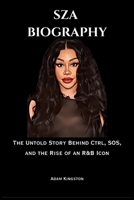 SZA: The Untold Story Behind Ctrl, SOS, and the Rise of an R&B Icon B0FNK2424C Book Cover