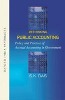 Rethinking Public Accounting: Policy and Practice of Accrual Accounting in Government 0195678990 Book Cover