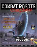 Combat Robots Complete : Everything You Need to Build, Compete, and Win
