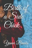 Birth of a Side Chick (Side Chick Series) 1672776651 Book Cover