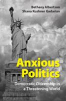Anxious Politics: Democratic Citizenship in a Threatening World 1107081483 Book Cover