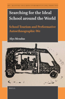Searching for the Ideal School around the World School Tourism and Performative Autoethnographic-We 9004506020 Book Cover