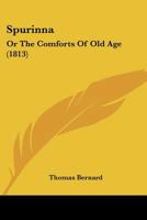 Spurinna: Or The Comforts Of Old Age 1241475164 Book Cover