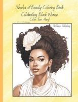 Shades of Beauty Coloring Book: Celebrating Black Women: 8.5 x 11, all ages, Color, Tear, Hang! B0CM7HD6NZ Book Cover
