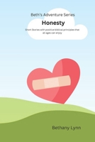 Beth's Adventures series: Honesty: Short stories with positive biblical messages that kids of all ages can enjoy (Beth's Adventure Series) B0DSPZNLQQ Book Cover