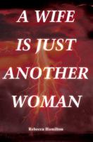 A Wife Is Just Another Woman 0595330681 Book Cover