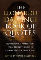 The Leonardo da Vinci Book of Quotes: Quotations & Reflections from the Notebooks of History's Most Curious Mind 1961293919 Book Cover