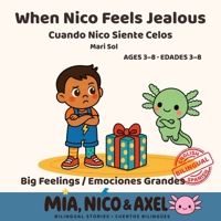 When Nico Feels Jealous / Cuando Nico Siente Celos: A Bilingual English-Spanish Story About Jealousy, Siblings and Taking Turns for Toddlers & ... Book 5) (Big Feelings / Emociones Grandes) B0HKCDWLRZ Book Cover