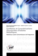 Synthèses et Caractérisations Structurales d’Iodates Métalliques: Matériaux Lasers Convertisseurs de Frequences 3838141830 Book Cover