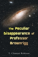 The Peculiar Disappearance of Professor Brownrigg 1664168877 Book Cover