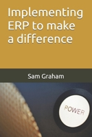 Implementing ERP to Make a Difference 197701934X Book Cover
