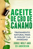 Aceite de CBD de C��amo: Tratamiento Natural Para El Dolor Y La Ansiedad: CBD Hemp Oil: Natural Treatment for Pain and Anxiety (Libro En Espanol / Spanish Book Version - Spanish Edition) 1092824146 Book Cover