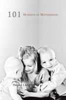 101 Moments of Motherhood 1481719041 Book Cover