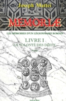 MEMORIAE - LES MEMOIRES D'UN LEGIONNAIRE ROMAIN: LIVRE I - La volonté des dieux (French Edition) B0FWYFQNH2 Book Cover