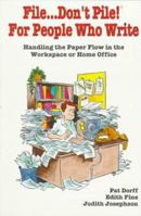 File... Don't Pile!: For People Who Write : Handling the Paper Flow in the Workplace or Home Office 0312102860 Book Cover