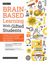 Brain-Based Learning with Gifted Students (Grades 3-6): Lessons from Neuroscience on Cultivating Curiosity, Metacognition, Empathy, and Brain Plasticity 1646320433 Book Cover