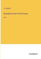 Biographical and Critical Essays: Vol. I 3375126743 Book Cover