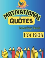 Motivational Quotes Coloring Book For Kids: 108 Motivational Quotes & Patterns To Color. Easy Coloring Book for Kids And Senior B0CVHMNS5D Book Cover