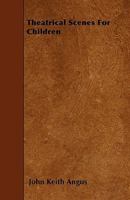 Theatrical Scenes For Children 1445588439 Book Cover