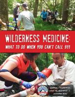 Wilderness Medicine: What to Do When You Can't Call 911 1329673913 Book Cover