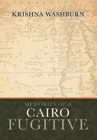 Memories of a Cairo Fugitive 1466914068 Book Cover