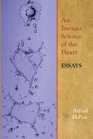 An Inexact Science of the Heart: Essays 1068982608 Book Cover