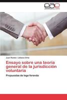 Ensayo Sobre Una Teoria General de La Jurisdiccion Voluntaria 3659035890 Book Cover