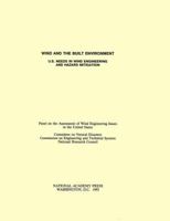 Wind and the Built Environment: U.S. Needs in Wind Engineering and Hazard Mitigation 0309044499 Book Cover