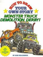 How To Draw Your Own Story: Monster Truck Demolition Derby (How To Draw Your Own Story) 0812567226 Book Cover