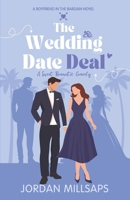 The Wedding Date Deal: A Sweet Romantic Comedy (Boyfriend in the Bargain Book 1) B0CK9YP5DD Book Cover