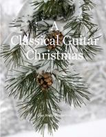 A Classical Guitar Christmas 1493753002 Book Cover