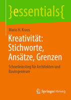 Kreativität: Stichworte, Ansätze, Grenzen: Schnelleinstieg für Architekten und Bauingenieure (essentials) 3658421274 Book Cover