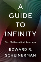 A Guide to Infinity: Ten Mathematical Journeys 0300284799 Book Cover