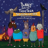 Donkey and the Farm Team The Obstacle Course 0578771543 Book Cover
