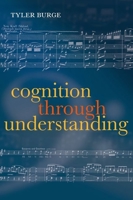 Cognition Through Understanding: Self-Knowledge, Interlocution, Reasoning, Reflection 0199672032 Book Cover