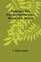 Pleistocene Bats from San Josecito Cave, Nuevo Leon, Mexico 9357916687 Book Cover