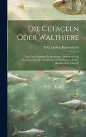 Die Cetaceen oder Walthiere: Nach den neuesten Entdeckungen monographisch zusammengestellt und durch 78 Abbildungen auf 25 Kupfertafeln erläutert 1022714678 Book Cover