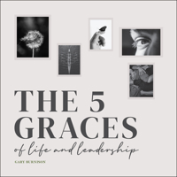 The Five Graces of Life and Leadership 1119864046 Book Cover