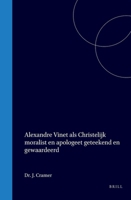 Alexandre Vinet als Christelijk moralist en apologeet geteekend en gewaardeerd (Dutch Edition) 9004574514 Book Cover
