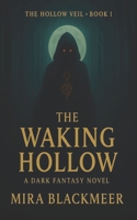 The Waking Hollow: A haunting legacy. A fractured world. A girl with forbidden magic (The Hollow Veil) B0FK4WMSP8 Book Cover