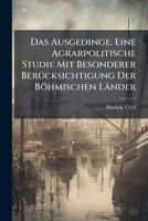 Das Ausgedinge. Eine Agrarpolitische Studie Mit Besonderer Berücksichtigung Der Böhmischen Länder 1245859625 Book Cover